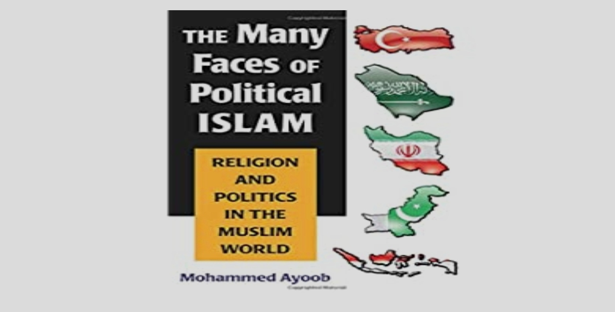 The Many Faces of Political Islam: Religion and Politics in the Muslim World