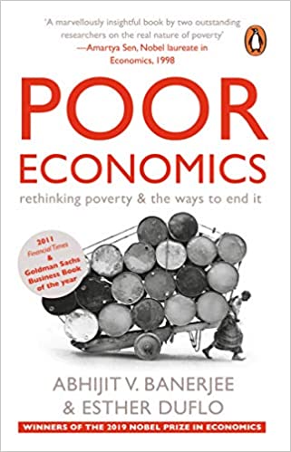 Poor Economics: Rethinking Poverty & The Ways To End It