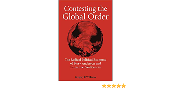 Book Review: Contesting the Global Order – The Radical Political Economy of Perry Anderson and Immanuel Wallerstein