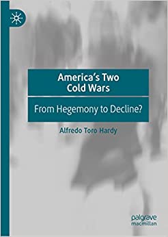 America’s Two Cold Wars: Hegemony to Decline?